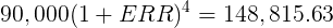 90,000(1+ ERR)4 = 148,815.63