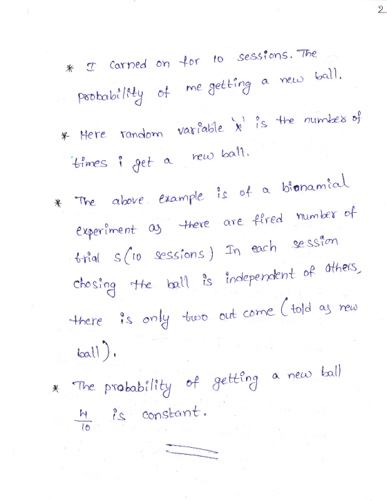 * I Carned on for 10 sessions. The probability of me getting a new ball. * Here random times i get a variable ^ is the numbe