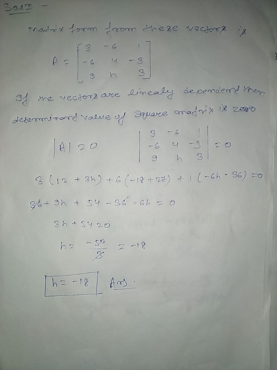 Soen Tradix foram from there vectors i 3 3 of the vectors are linealy de cenderry when determinard value of Square madrin is