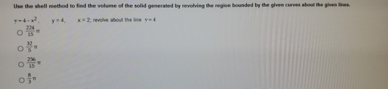Use the shell method to find the volume of the solid generated by revolving the region bounded by the given curves about the
