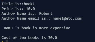 Title is:: book1 Price is: 10.e Author Name email is:: name1@etc.com Ramu s book is more expensive Cost of two books is 30.e