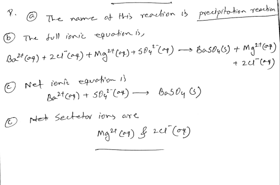 8. ® The name of @ The name of this reaction is precipitation reaction ② The full ionic equation is, Bazt(09) + 24°04) + Mg2+