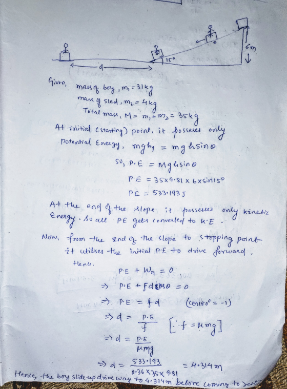 - 0 Given, mass of boy, m = 31kg mass y sied, m₂ = 4kg. Total mass, M = m + m₂ = 3 At initial ( stasting point, it posseses o