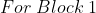 For\; Block\; 1