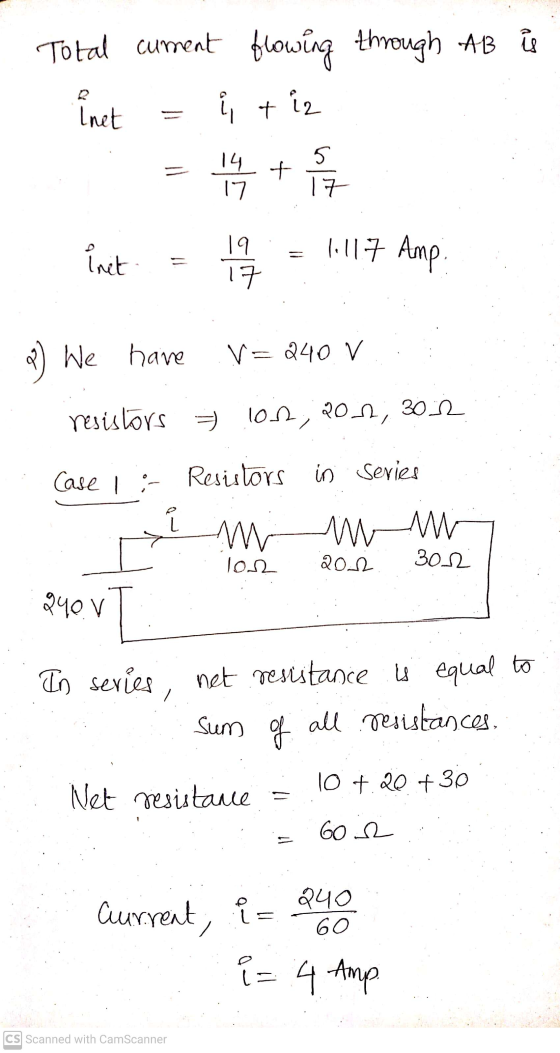 Total curment flowing through AB is Inet i tiz 14 17 + ply 1.117 Amp Init 19 17 = 2) We have V=240 V resistors = 100, 201, 30