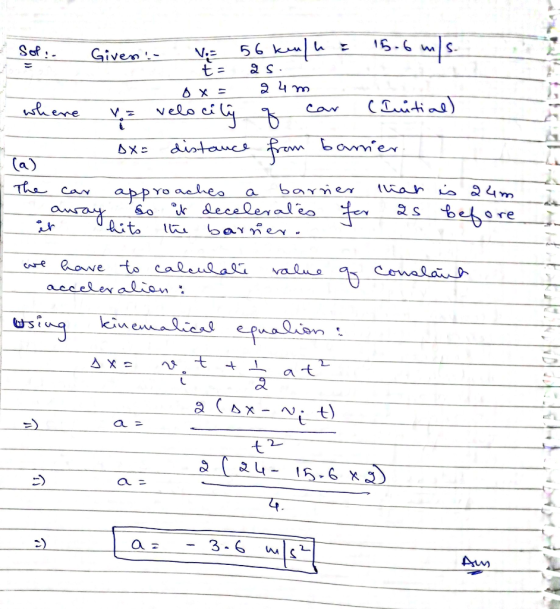 - Sol: where - Given! Vo= 56 kenh & 15.6 m/s. t = 25 O X = 24 m v velocilo q car (Initial) DX= distance from barrier The car