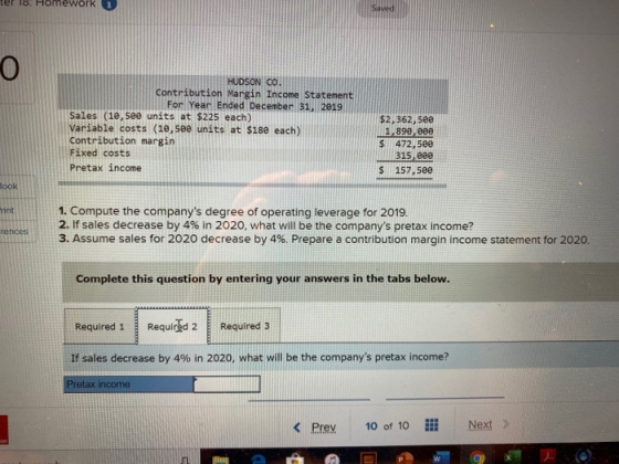 ter 18. Homework i HUDSON CO. Contribution Margin Income Statement For Year Ended December 31, 2019 Sales (10,5ee units at $2