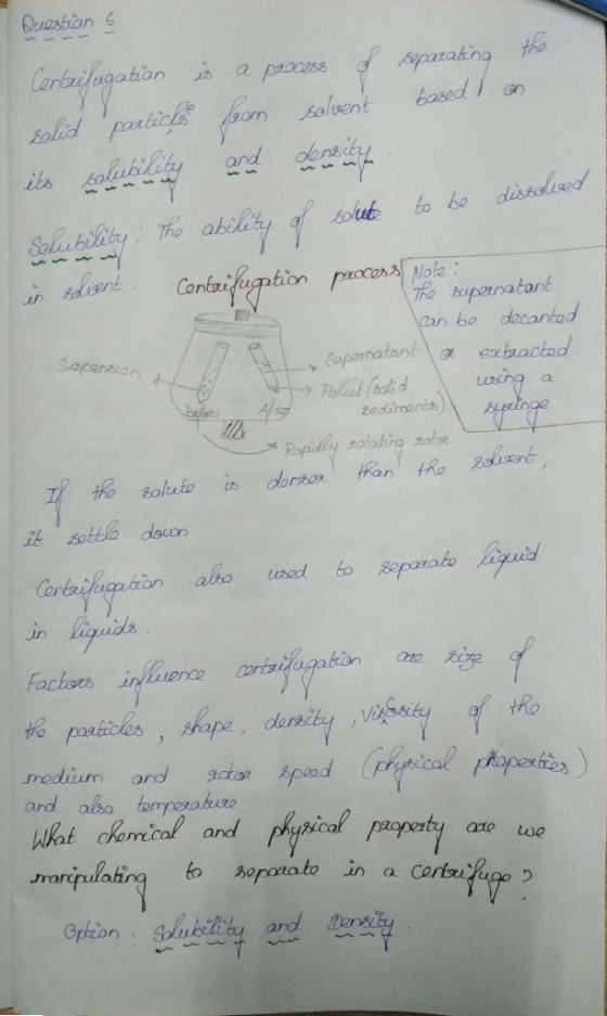 Question & Centrifugation is a process of separating the solid particles from solvent based on its solubility and density of