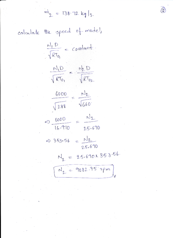 mig = 138-72 kg Is. calculate the speed of model, N, D a constant : VRTO, ND N D 6000 | 6000 Ne | 288 . √660 6000 No = 16.970