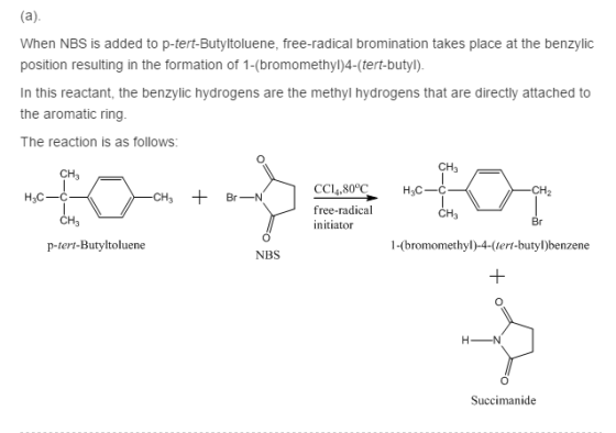 When NBS is added to p-tert-Butyltoluene, free-radical bromination takes place at the benzylic position resulting in the form