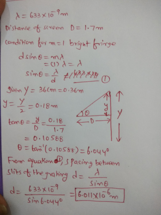 = 633x10lm Distance of screen D= 1.7m condition for m= 1 bright fringe dsimo= m = x simo = 1 / E14BPHTA 0 given y = 36cm=0.36