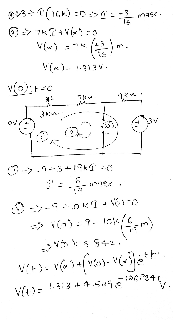 msec 7KT+V 0 V)7K 3 V()313V v(o)to kn W° 3Kn 3V O=> -9+3+ 19k 0 mgec =>-9 +0 KT N6) =0 > V(o) 9 - lok/G V(o 5.842 VtV 26984 t