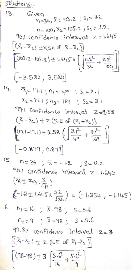 solutions - | 13. Given n=36,- 105.2 ; S, - 11.2 n=100, X2 = 105.2 ; Sq = 11.2 90% confidence interval Z=1.645 [(x - 1) +(SE