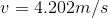 v= 4.202 m/s