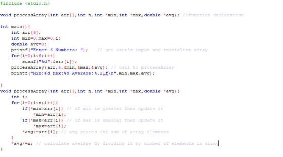 #include <stdio.h> void processArray(int arr,int n, int *min, int *max, double avg) //function declaration int main) ( int ar