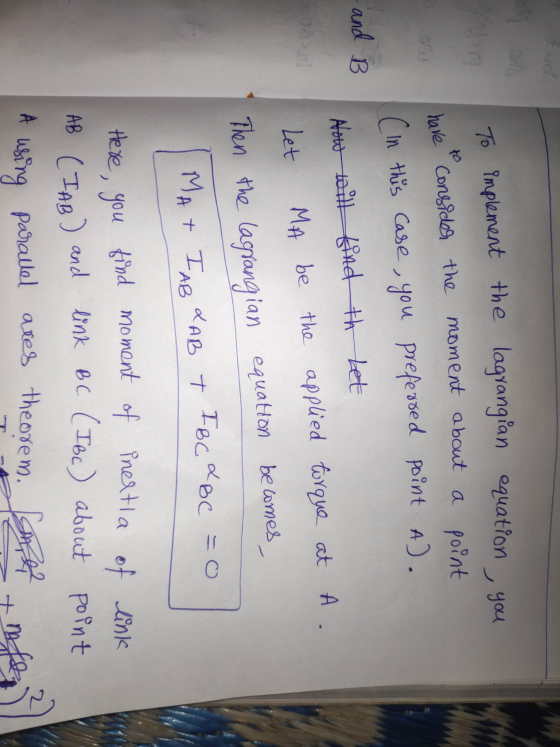 and B To implement the lagrangian equation you have consider the moment about a point (In this case you preferred point A). N