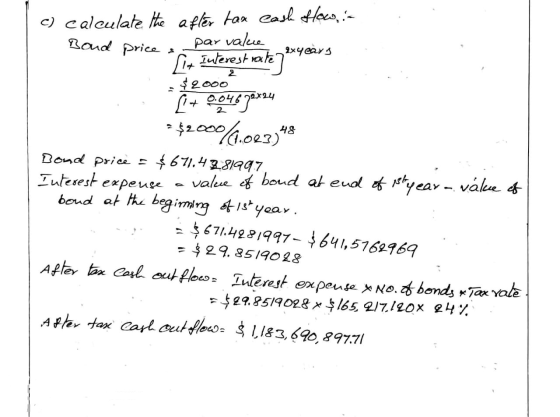c) calculate the after tax cash flow, .- Bond price par vake [it Interest rateqexyears . 1 + 0.04670x24 >$200/6.023348 Bond p