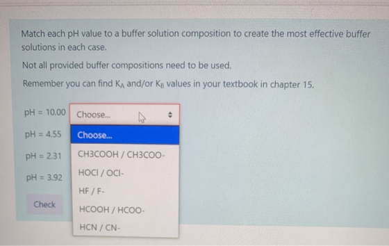 Match each pH value to a buffer solution composition to create the most effective buffer solutions in each case. Not all prov