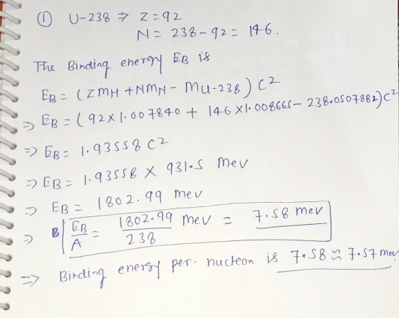 1802.99 meu a 0 U-238 7 Z-92 N = 238-923 146. The Binding energy EB is Ep = (ZMH + NMN - M4-238) C2 > ER=(92x1.607840 + 146 X