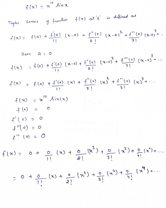 10 f(x)=n sina f(n) at a is defined as Series Taylor of function f(x) = fla) + f(a) (4-2) + f19) 2! (n-a) 2 +f(a) (2-2+.