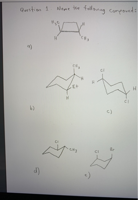 Question 1 Name the following lowing compounds Ho i Br
