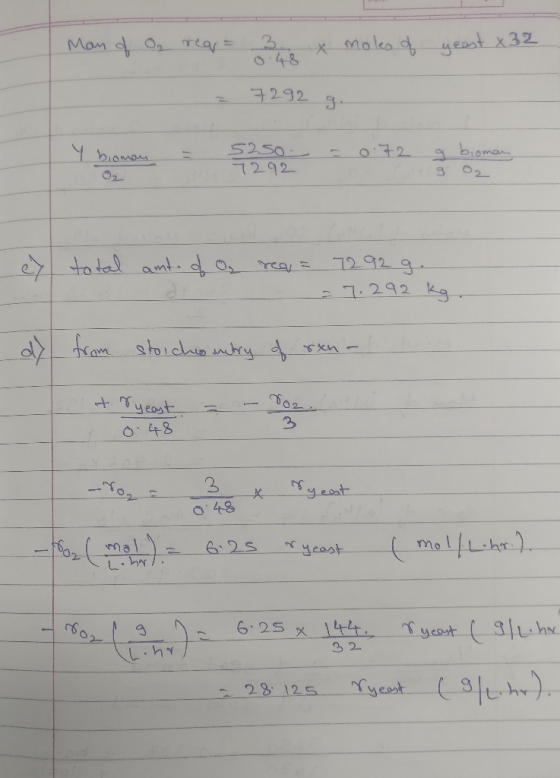 Man of On rea= 3. x moles of yeast 832 7292 g Y bioman = 5250 7292 = 0 72 g bioman 9 O2 ey total amte of Os rea = 72.92 g. 7.