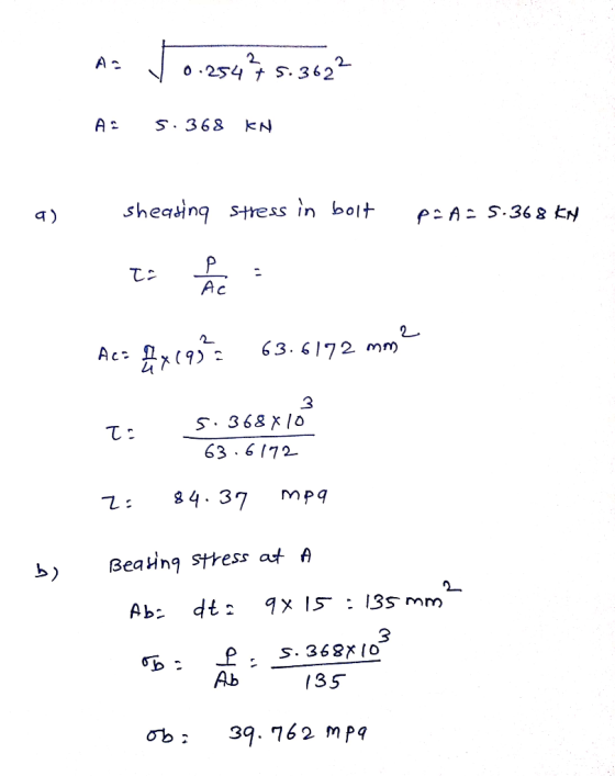 A: 10.25435.3022 S. 369 A: 5.368 KN as sheasing stress in bolt p= A= 5.368 KN I: Re: Ac= fx193%= 63.6172 mm2 T: 5.368. 5.368