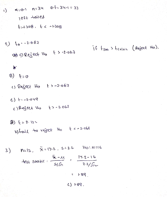 1). 0:01 n=34 Difa 34-1= 33 left tailed tx-308, t< -1,308 . 2) to = -2.067 ad c) Reject to if tisia > tcrina (Reject Ho). t3-