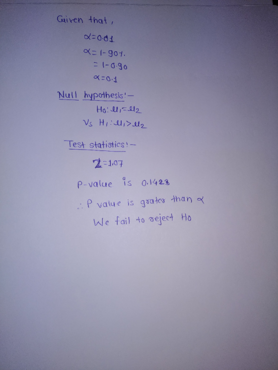 Given that, {-g.go 0.1 Null hypothesls Test statistics! 2-107 P-value is 0.I423 value is gaatca than We fail to aeject Ho