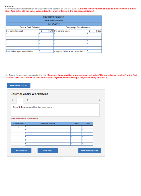Required 1. Prepare a bank reconciliation for Diazs checking account on May 31, 2018. (Amounts to be deducted should be indi