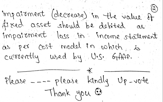 as impairment (decrease) in the value of fixed asset should be debited impairment loss in income statement as per cost model