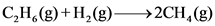 C,H(g)g)>2CH,(g)