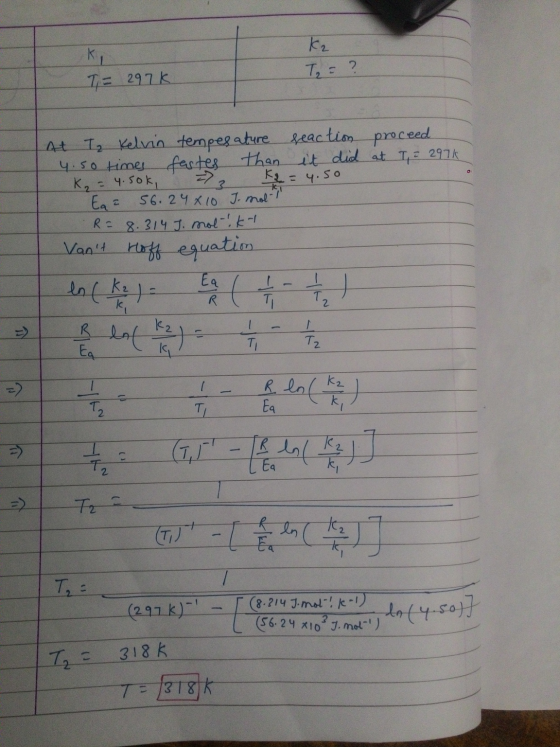 T = 297k T = ? proceed at T = 2976 At Tz Kelvin temperature feaction 4.50 times faster than it did K = 4.50k = K2=4.50 Ea - 5