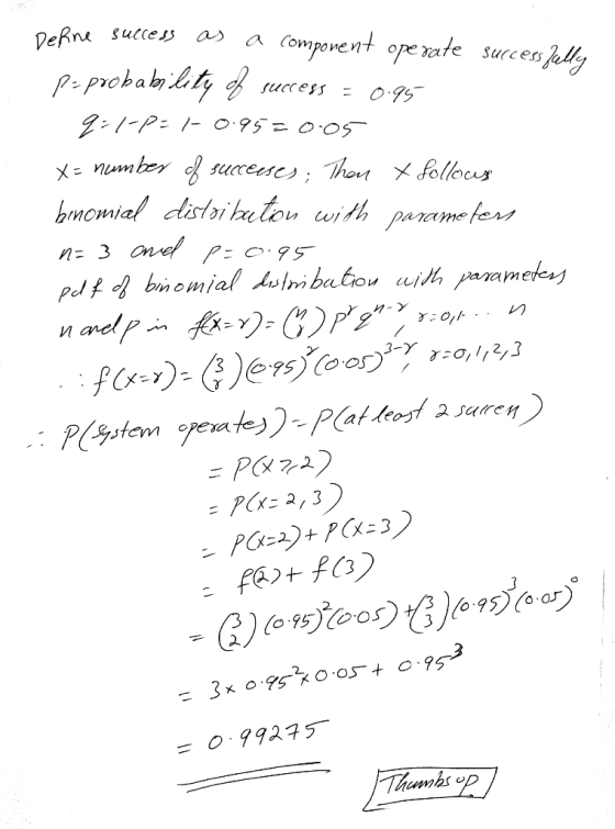 Derne success as a component operate successfully P-probability of success = 0.955 9:1-2= 1-0.952005 x= number of successes;