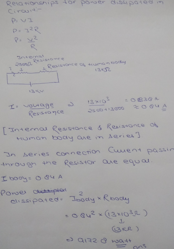 dissipated in Relationships for power Circuit- P=VI P=J2R P= VP Internasistance २७ I in un Resistance of tuman body 13K2 13kV