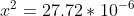 x^2 = 27.72 * 10^{-6}