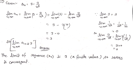 Given: An= 3-3 na lim an= lim lim 3 n . lim 3=3 no homo B-)= lim(3) - lom nyoo new lim 3 310) ca -18 noo ne zo E 3-0 so lim 2