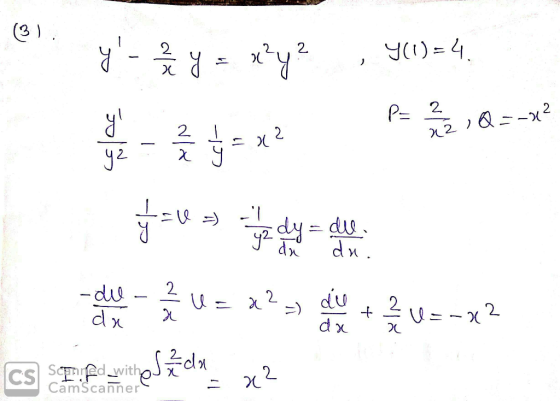 3). y- Ž y = x?y? , Y(u) = 4. M = x2 P 2 1 Q ==>? due - Ž v = x? - dy + { v==x2 CS Difuzino ždx x2 itho CamScanner