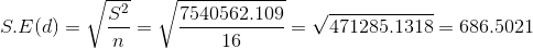 S.E(d) = \sqrt{\frac{S^{2}}{n}} = \sqrt{\frac{ 7540562.109}{16}} = \sqrt{471285.1318} = 686.5021