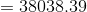 = 38038.39