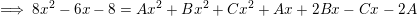 \small \implies 8x^{2}-6x-8=Ax^{2}+Bx^{2}+Cx^{2}+Ax+2Bx-Cx-2A