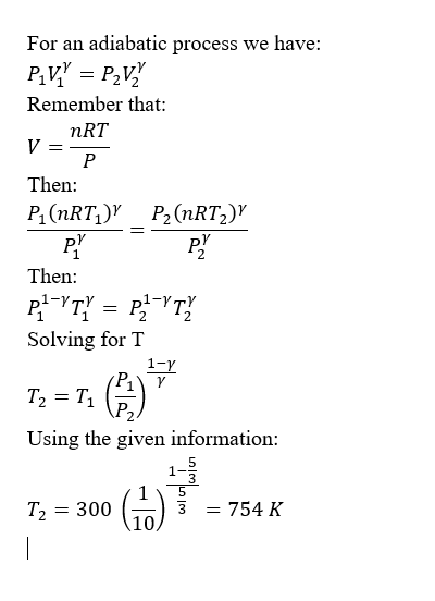 For an adiabatic process we have: PV = PzV2 Remember that: V- NR7 Then: ᏢnᎡᎢᏤ Ꮲ2nRTY PP P Then: P1-YI = p2=YT Solving for T