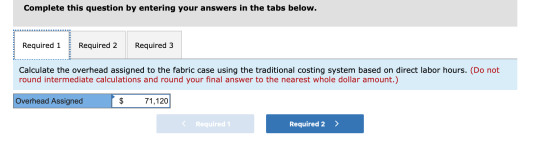 Complete this question by entering your answers in the tabs below. Required 1 Required 2 Required 3 Calculate the overhead as