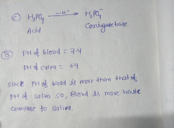 Hpy - Acid hlaj conjugatebase ③ PH of blood - 74 PH of saliva = 6.4 since PH of blood is more than that of PH of saliva so, B