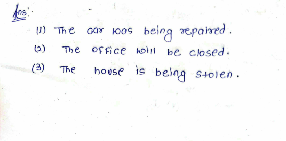 Ans (1) The The our boos being repaired. office will be closed. house is being stoven. (3) The