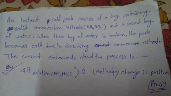 An instant cold pack consists of a bag containing solid ammonium nitrate (NH₂ NO) and a second bag of water. When then bag of