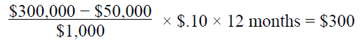 $300,000 – $50,000 $1,000 x $.10 ~ 12 months = $300