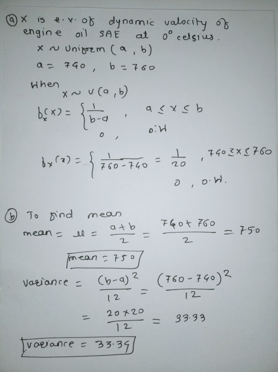 X is e.v.of dynamic valocity of engine oil oil SAE at 0° celsius. xn Uniform (a, b) a = 740 , b = 760 When anu(a,b) bex) = a