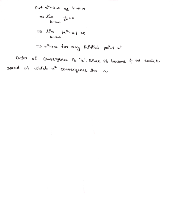 Put ak sa ay kyo =) lim kso <=0 => lim k to lak-al so => ak sa for any initial point to Order of Convergence is 2. since et