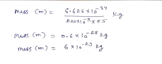 mass (m) = seg 6.626x1034 20.0X169.855 0.6x16 28 kg 6 x 10-29 kg masss (m) = mass (m) =